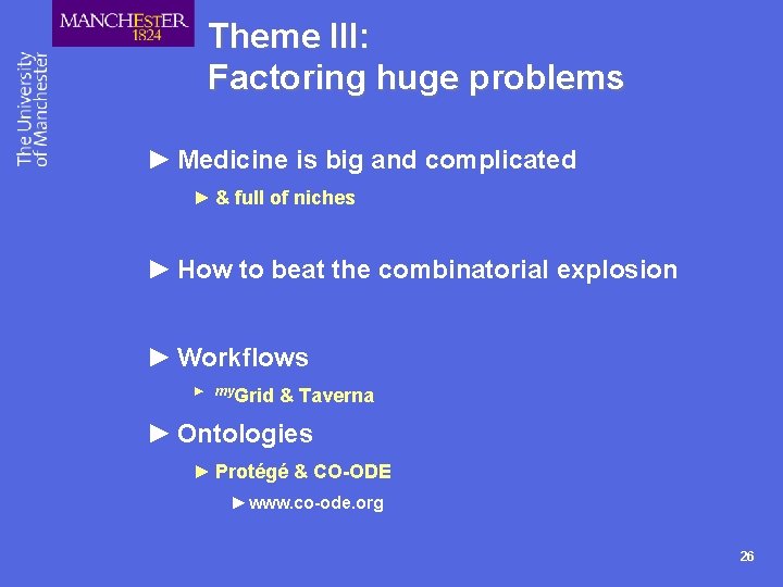 Theme III: Factoring huge problems ► Medicine is big and complicated ► & full