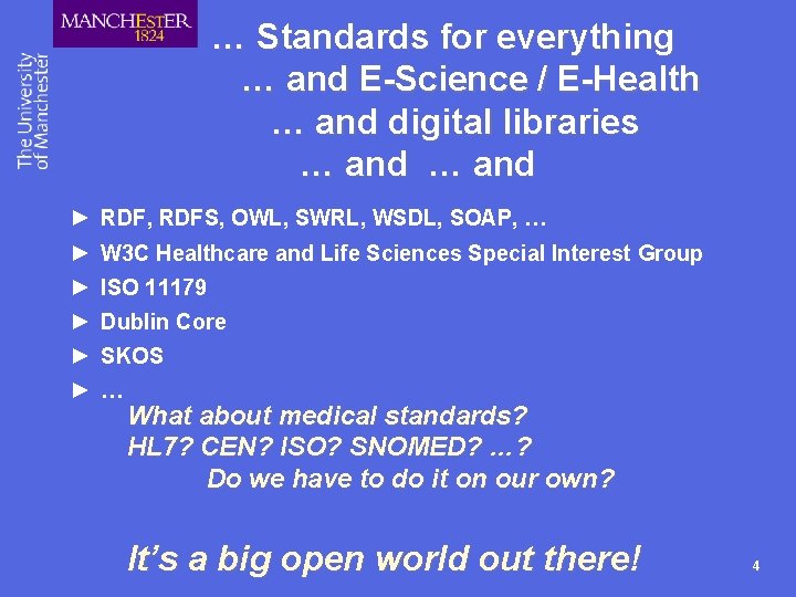 … Standards for everything … and E-Science / E-Health … and digital libraries …