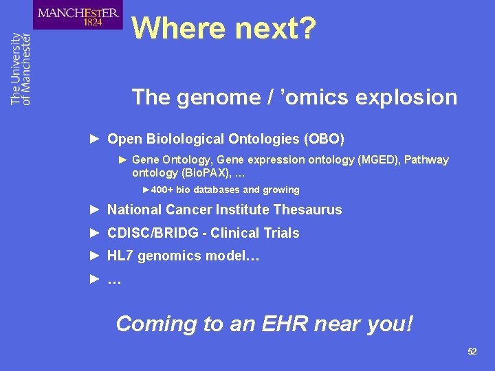 Where next? The genome / ’omics explosion ► Open Biolological Ontologies (OBO) ► Gene