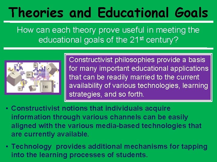 Theories and Educational Goals How can each theory prove useful in meeting the educational