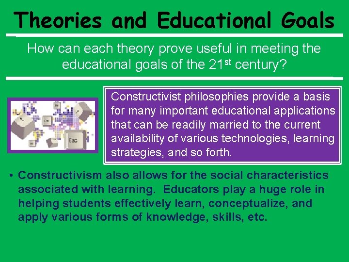 Theories and Educational Goals How can each theory prove useful in meeting the educational