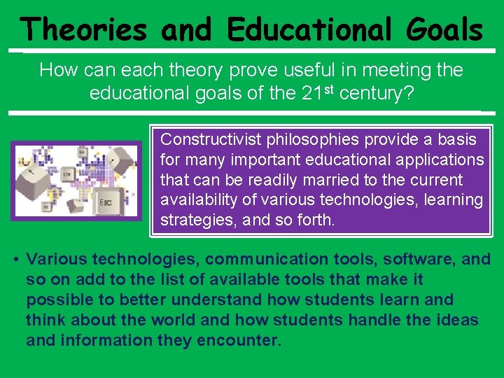 Theories and Educational Goals How can each theory prove useful in meeting the educational