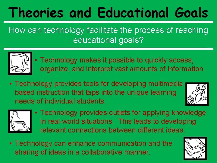 Theories and Educational Goals How can technology facilitate the process of reaching educational goals?