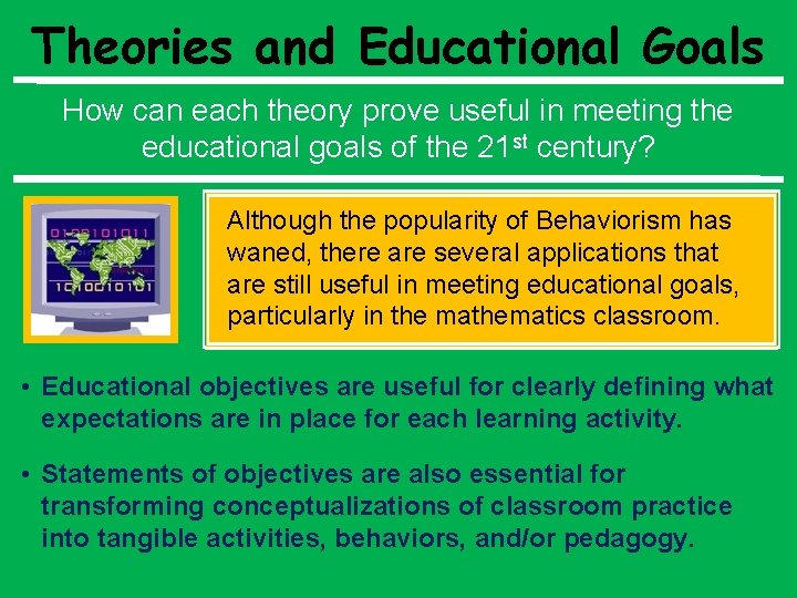 Theories and Educational Goals How can each theory prove useful in meeting the educational