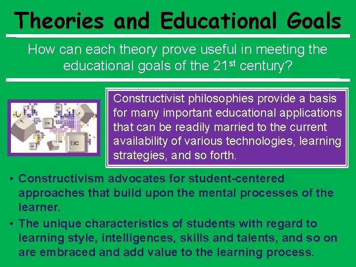 Theories and Educational Goals How can each theory prove useful in meeting the educational