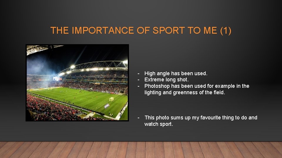 THE IMPORTANCE OF SPORT TO ME (1) - High angle has been used. -