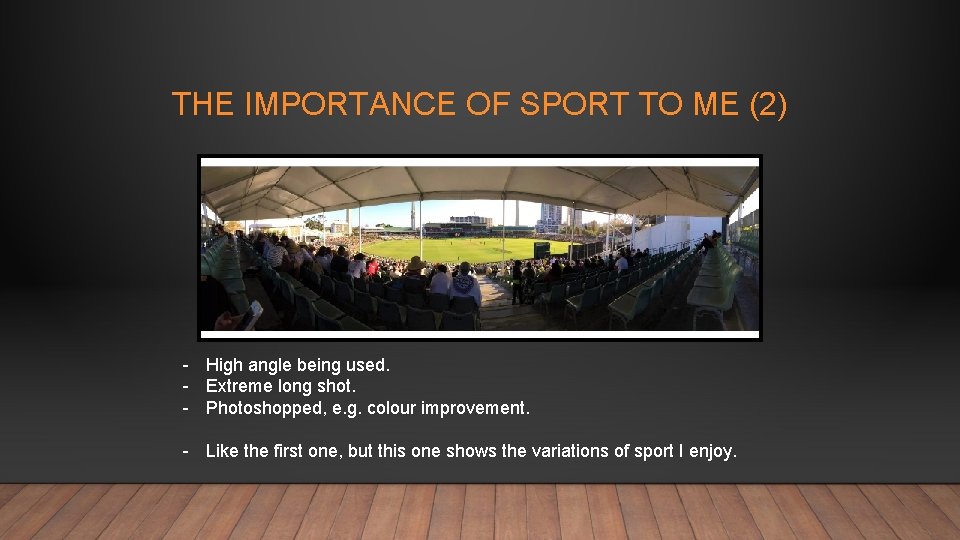 THE IMPORTANCE OF SPORT TO ME (2) - High angle being used. - Extreme