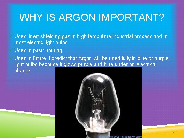 WHY IS ARGON IMPORTANT? ü Uses: inert shielding gas in high temputrue industrial process