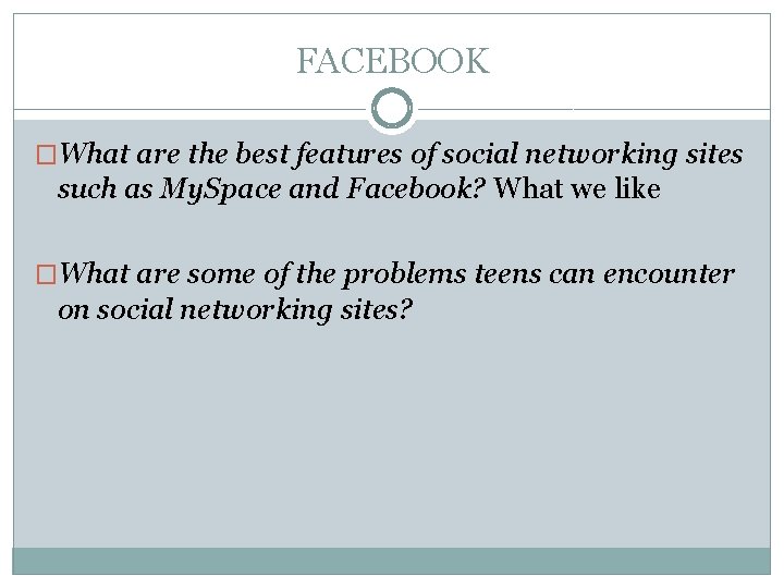 FACEBOOK �What are the best features of social networking sites such as My. Space