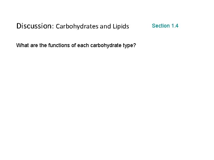 Discussion: Carbohydrates and Lipids What are the functions of each carbohydrate type? Section 1.
