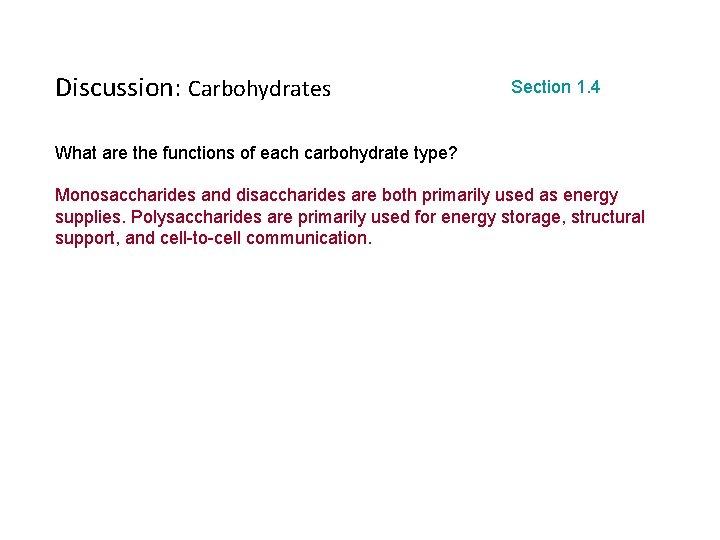 Discussion: Carbohydrates Section 1. 4 What are the functions of each carbohydrate type? Monosaccharides