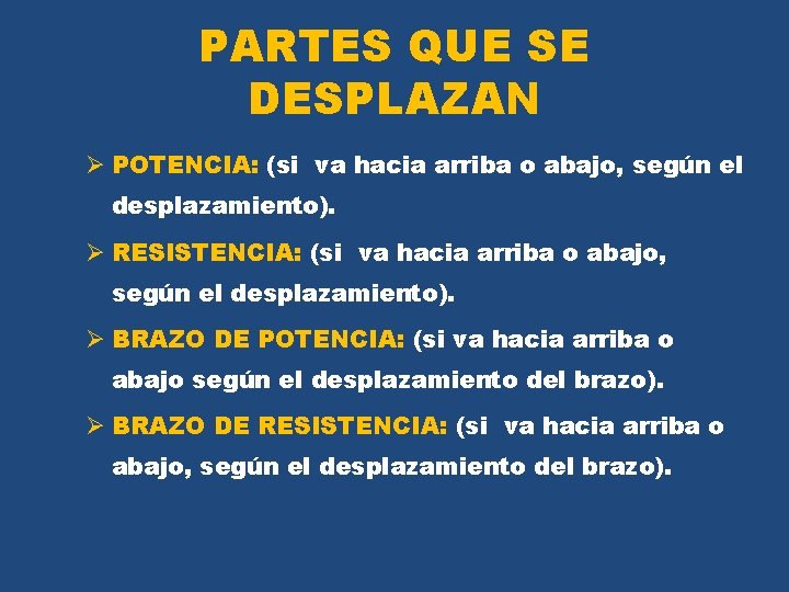 PARTES QUE SE DESPLAZAN Ø POTENCIA: (si va hacia arriba o abajo, según el