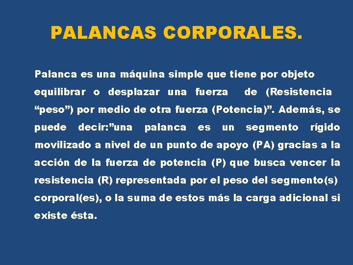 PALANCAS CORPORALES. Palanca es una máquina simple que tiene por objeto equilibrar o desplazar