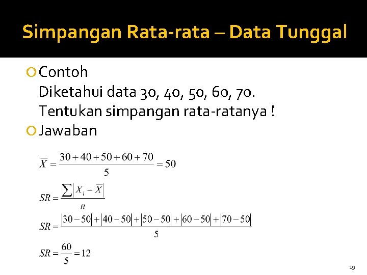 Simpangan Rata-rata – Data Tunggal Contoh Diketahui data 30, 40, 50, 60, 70. Tentukan