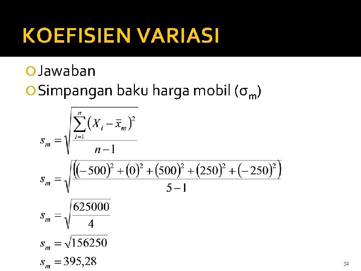 KOEFISIEN VARIASI Jawaban Simpangan baku harga mobil (σm) 32 