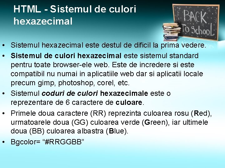 HTML - Sistemul de culori hexazecimal • Sistemul hexazecimal este destul de dificil la