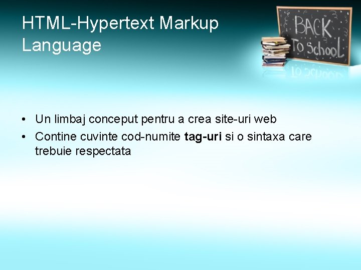 HTML-Hypertext Markup Language • Un limbaj conceput pentru a crea site-uri web • Contine