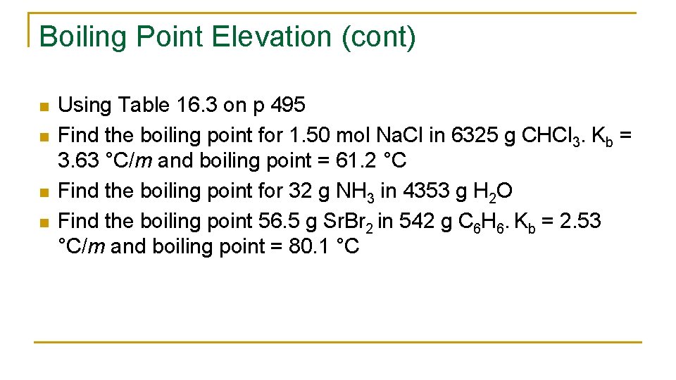 Boiling Point Elevation (cont) n n Using Table 16. 3 on p 495 Find
