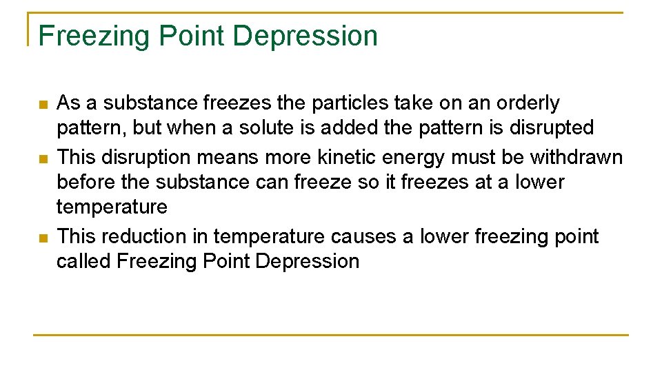 Freezing Point Depression n As a substance freezes the particles take on an orderly