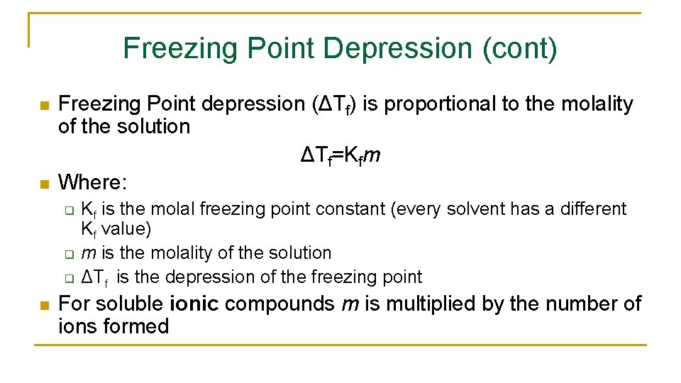 Freezing Point Depression (cont) n n Freezing Point depression (ΔTf) is proportional to the
