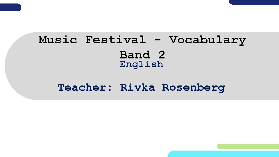 Music Festival - Vocabulary Band 2 English Teacher: Rivka Rosenberg 