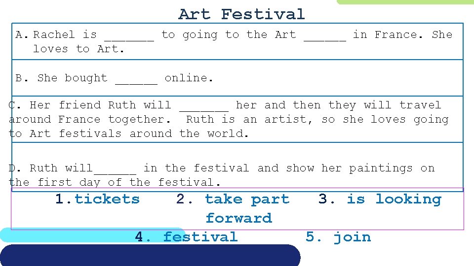 Art Festival A. Rachel is _______ to going to the Art ______ in France.