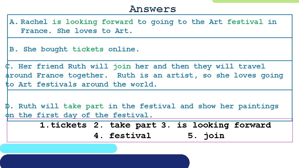 Answers A. Rachel is looking forward to going to the Art festival in France.