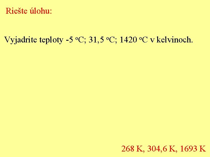 Riešte úlohu: Vyjadrite teploty -5 o. C; 31, 5 o. C; 1420 o. C