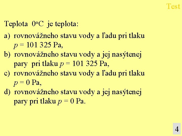 Test Teplota 0 o. C je teplota: a) rovnovážneho stavu vody a ľadu pri