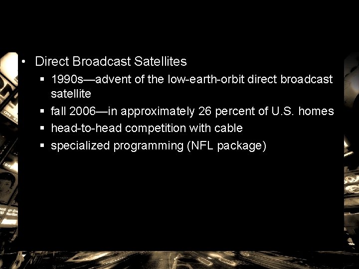  • Direct Broadcast Satellites § 1990 s—advent of the low-earth-orbit direct broadcast satellite