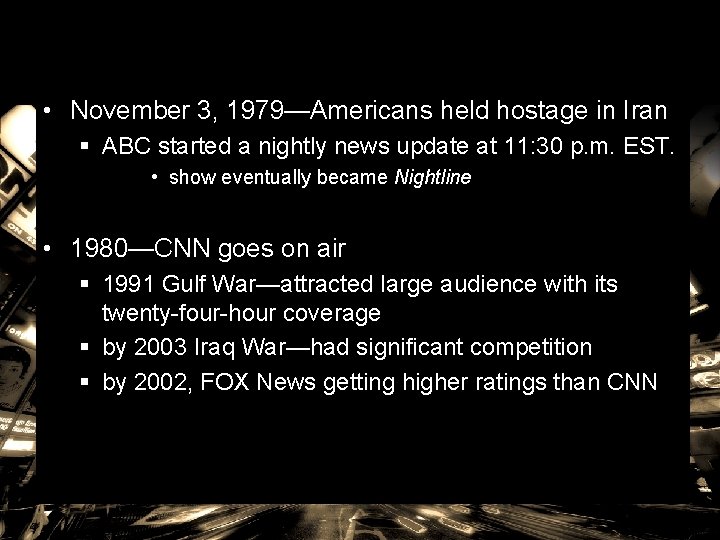  • November 3, 1979—Americans held hostage in Iran § ABC started a nightly