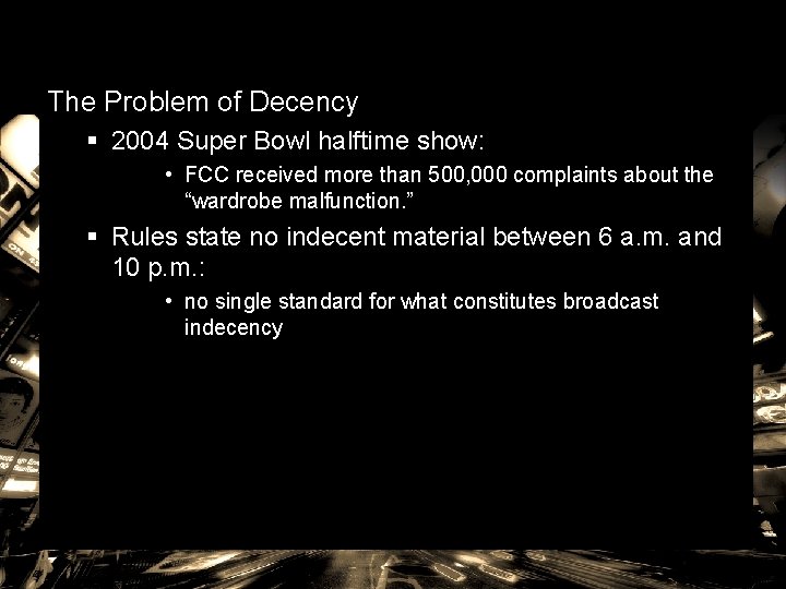 The Problem of Decency § 2004 Super Bowl halftime show: • FCC received more