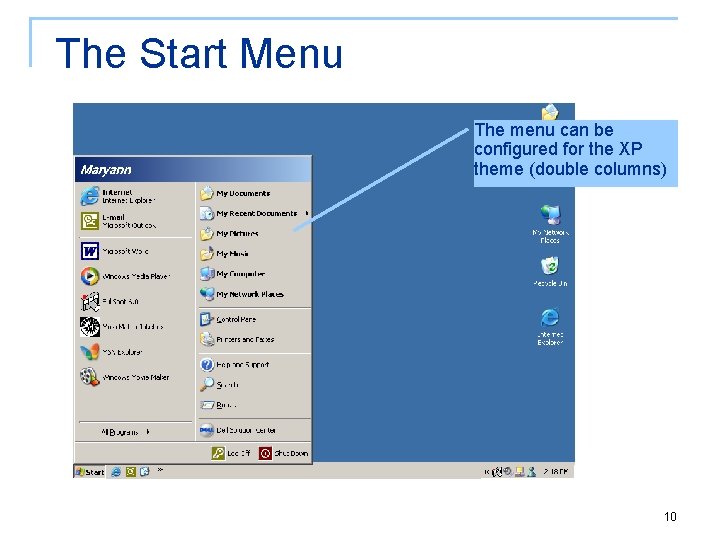 The Start Menu The menu can be configured for the XP theme (double columns)