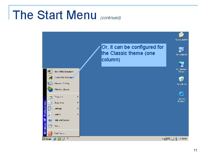 The Start Menu (continued) Or, it can be configured for the Classic theme (one