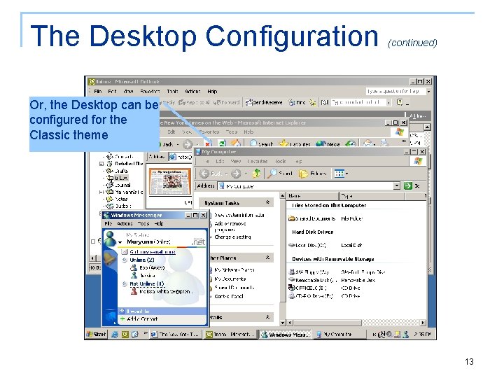 The Desktop Configuration (continued) Or, the Desktop can be configured for the Classic theme