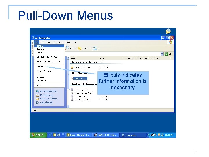 Pull-Down Menus Ellipsis indicates further information is necessary 16 