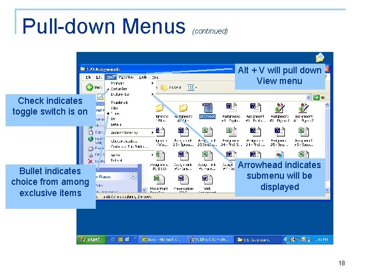 Pull-down Menus (continued) Alt + V will pull down View menu Check indicates toggle