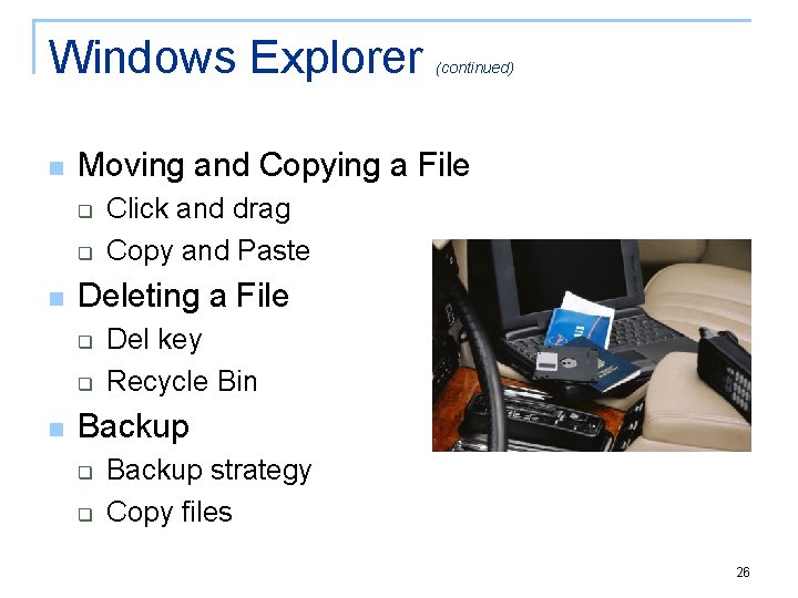 Windows Explorer n Moving and Copying a File q q n Click and drag