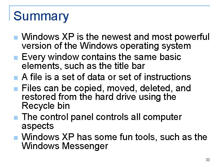 Summary n n n Windows XP is the newest and most powerful version of