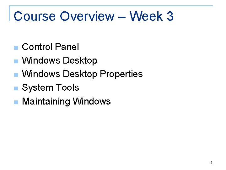 Course Overview – Week 3 n n n Control Panel Windows Desktop Properties System