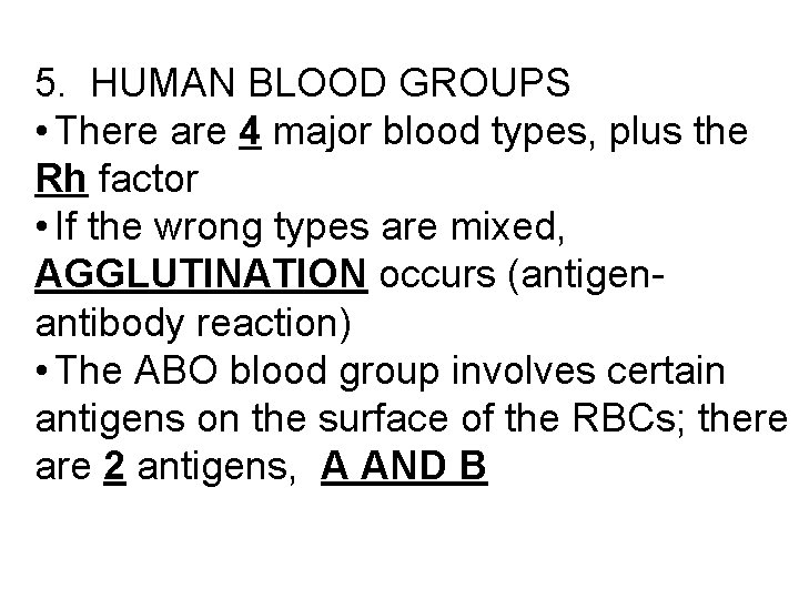 5. HUMAN BLOOD GROUPS • There are 4 major blood types, plus the Rh