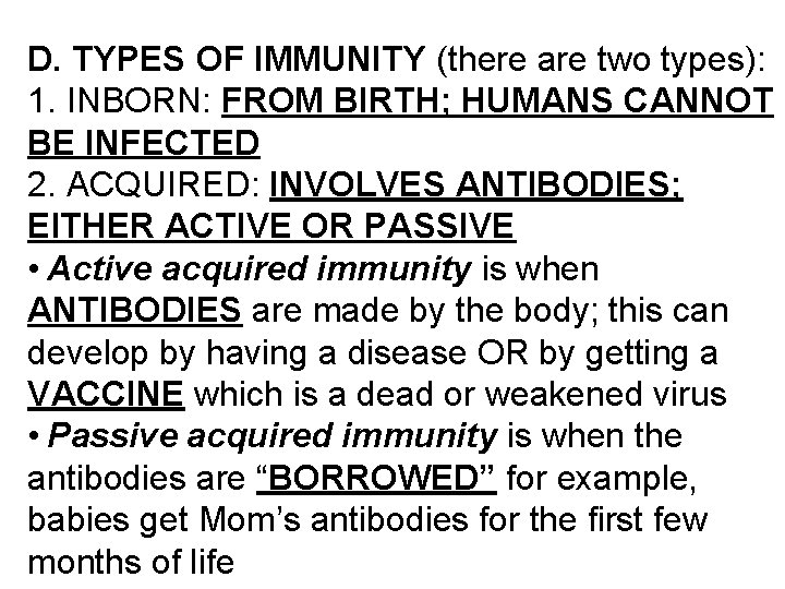 D. TYPES OF IMMUNITY (there are two types): 1. INBORN: FROM BIRTH; HUMANS CANNOT