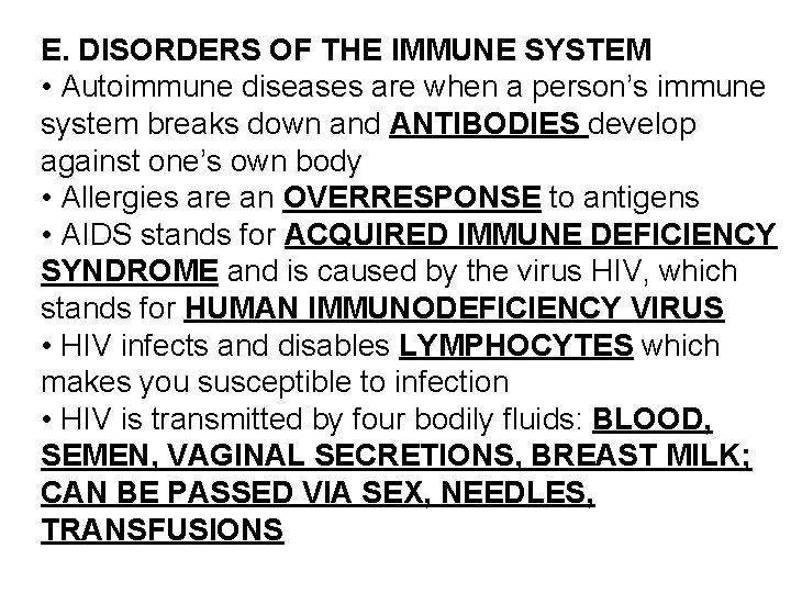 E. DISORDERS OF THE IMMUNE SYSTEM • Autoimmune diseases are when a person’s immune