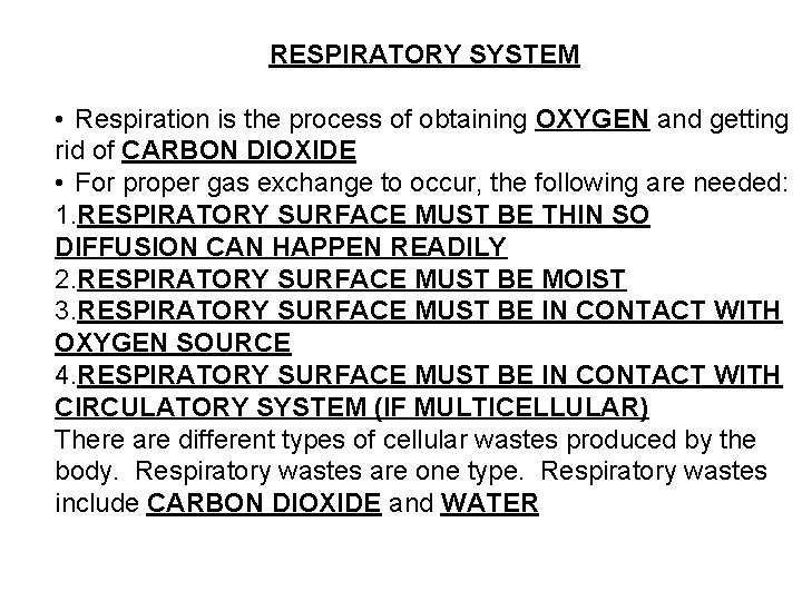 RESPIRATORY SYSTEM • Respiration is the process of obtaining OXYGEN and getting rid of