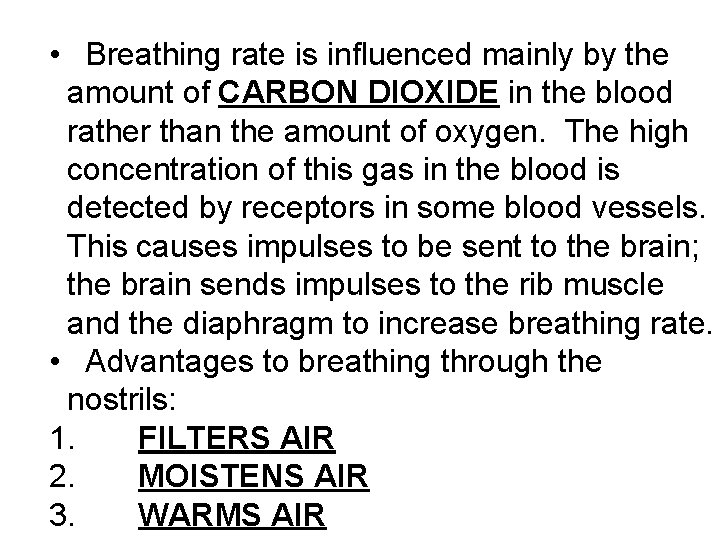  • Breathing rate is influenced mainly by the amount of CARBON DIOXIDE in