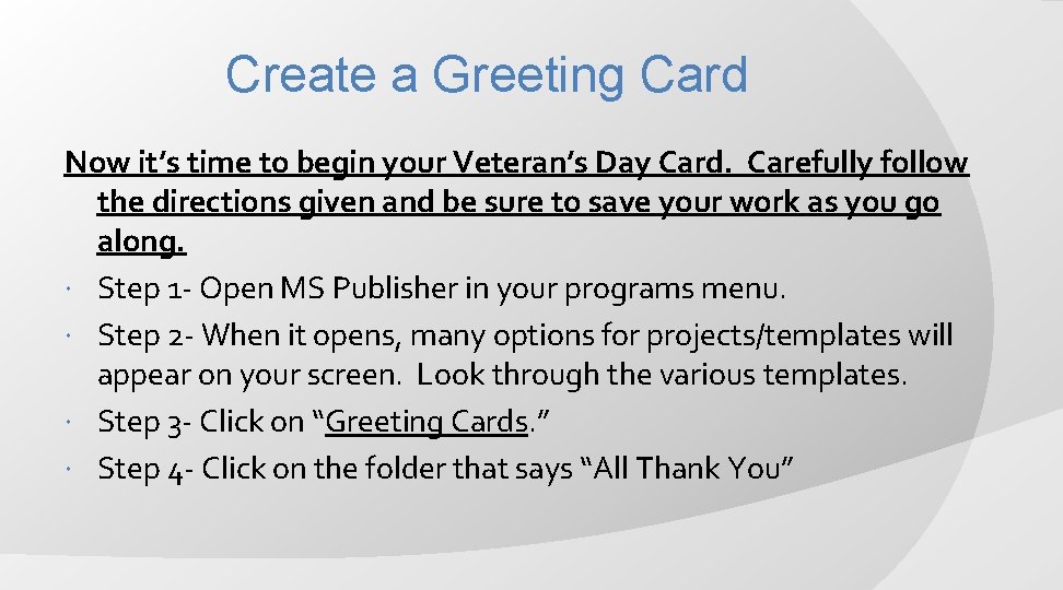 Create a Greeting Card Now it’s time to begin your Veteran’s Day Card. Carefully