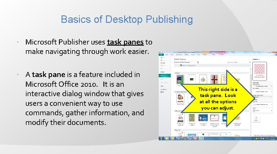 Basics of Desktop Publishing Microsoft Publisher uses task panes to make navigating through work