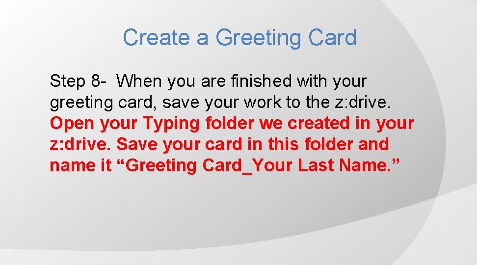 Create a Greeting Card Step 8 - When you are finished with your greeting
