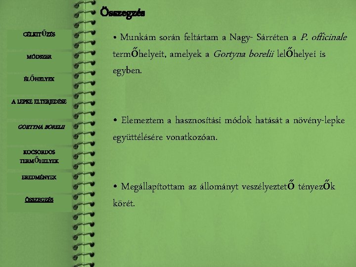Összegzés CÉLKITŰZÉS MÓDSZER ÉLŐHELYEK • Munkám során feltártam a Nagy- Sárréten a P. officinale