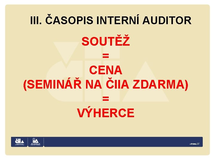 III. ČASOPIS INTERNÍ AUDITOR SOUTĚŽ = CENA (SEMINÁŘ NA ČIIA ZDARMA) = VÝHERCE strana